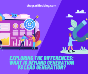 Exploring The Differences: What Is Demand Generation vs Lead Generation?