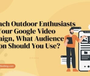 to reach outdoor enthusiasts with your google video campaign, what audience solution should you use?