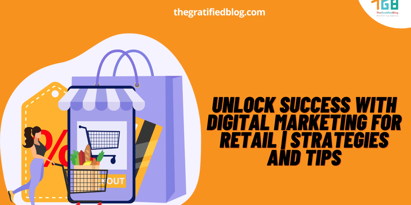 Unlock Success With Digital Marketing For Retail | Strategies And Tips