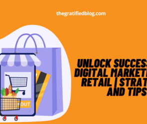 Unlock Success With Digital Marketing For Retail | Strategies And Tips