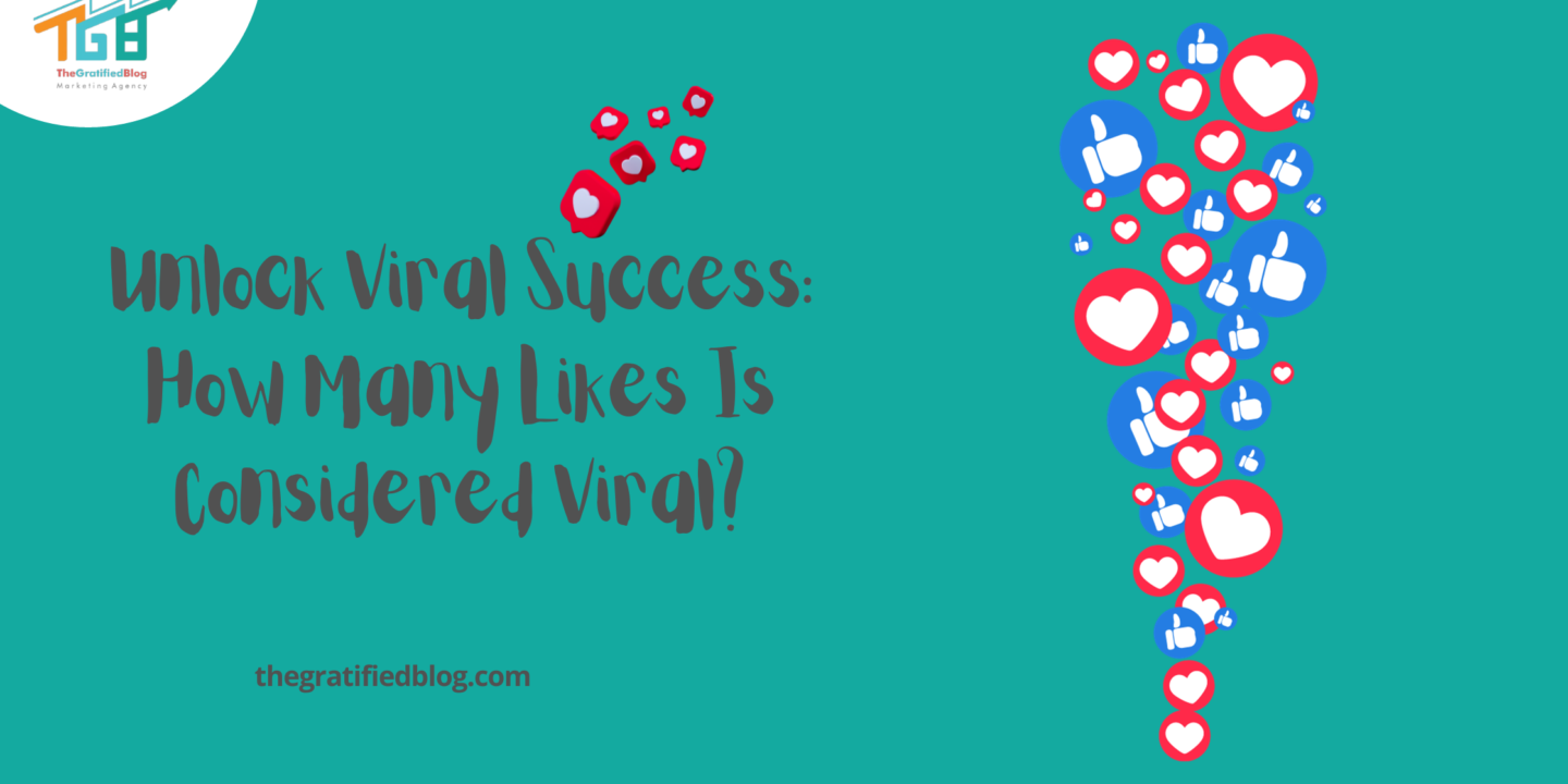 Unlock Viral Success: How Many Likes Is Considered Viral?