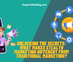 Unlocking The Secrets: What Makes Stealth Marketing Different From Traditional Marketing?