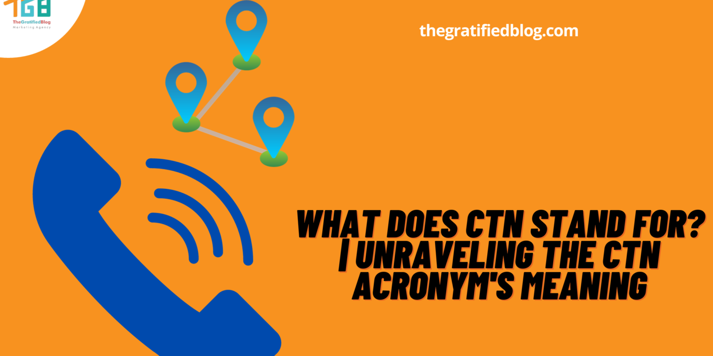 What Does CTN Stand For? | Unraveling the CTN Acronym's Meaning