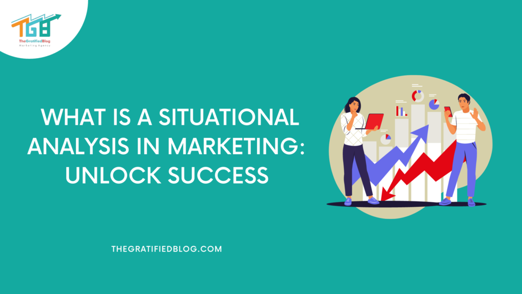 what-is-a-situational-analysis-in-marketing-unlock-success