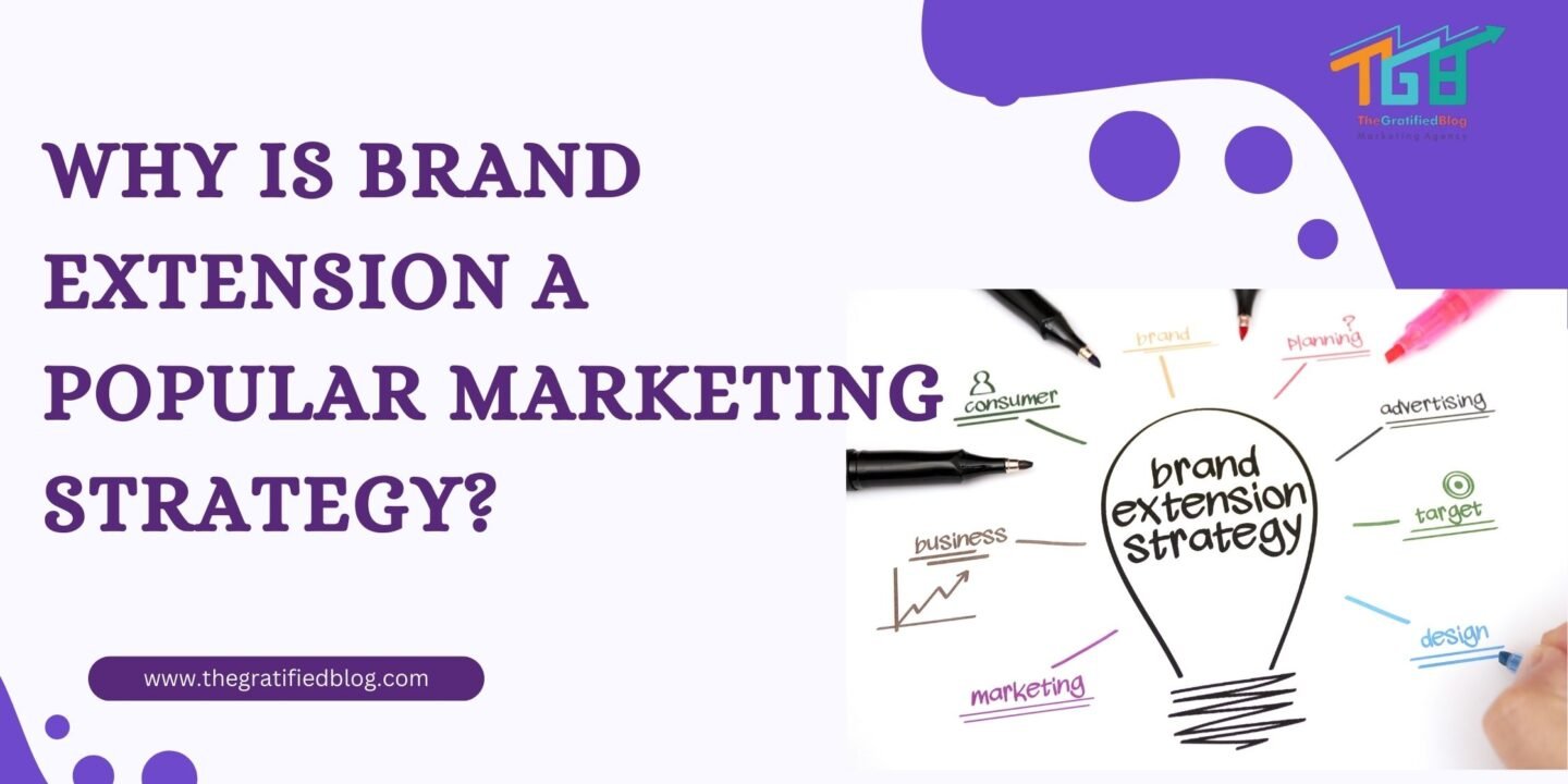 Why Is Brand Extension A Popular Marketing Strategy?