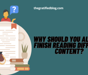 Why Should You Always Finish Reading Difficult Content?