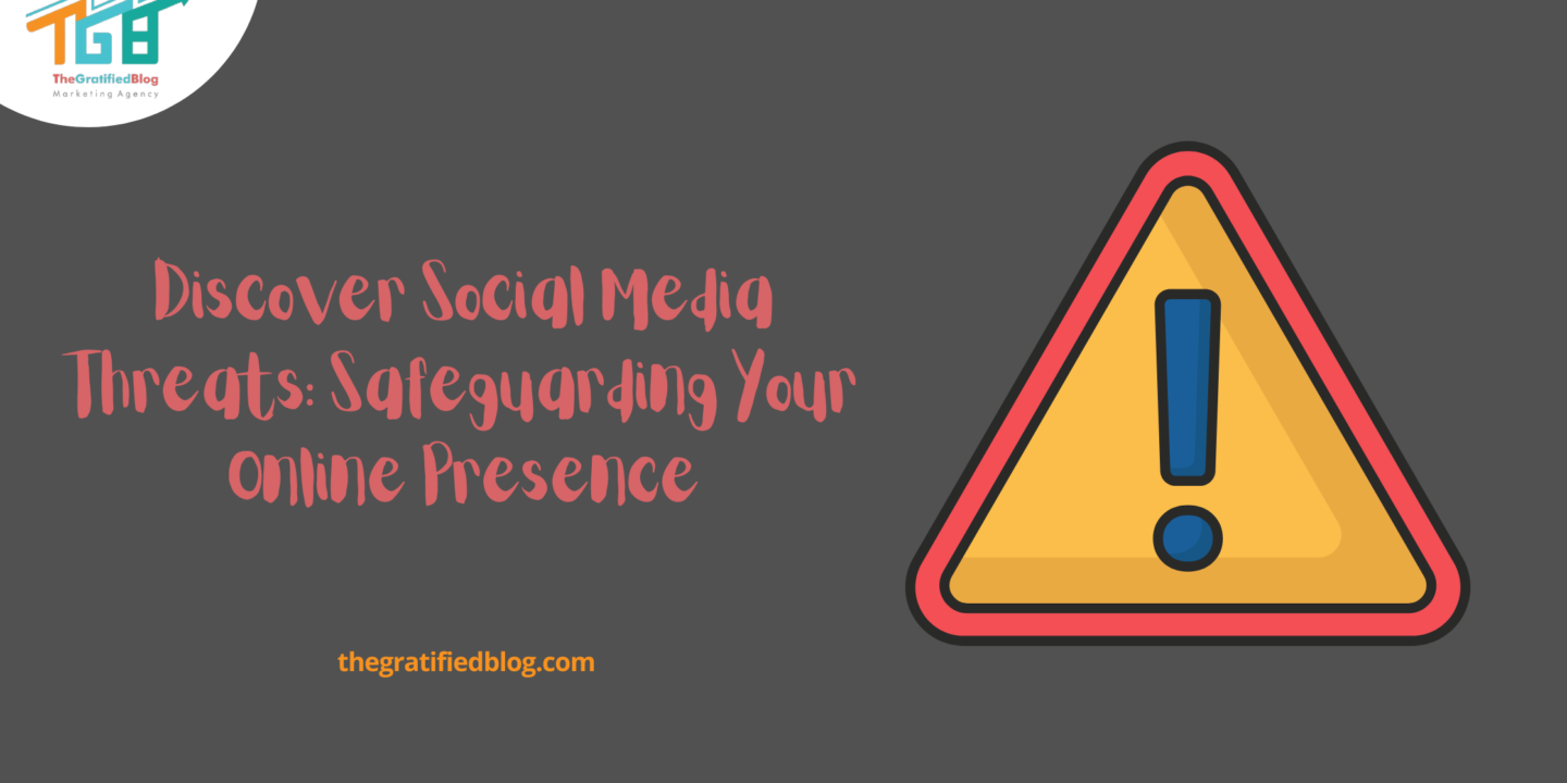 Discover Social Media Threats: Safeguarding Your Online Presence