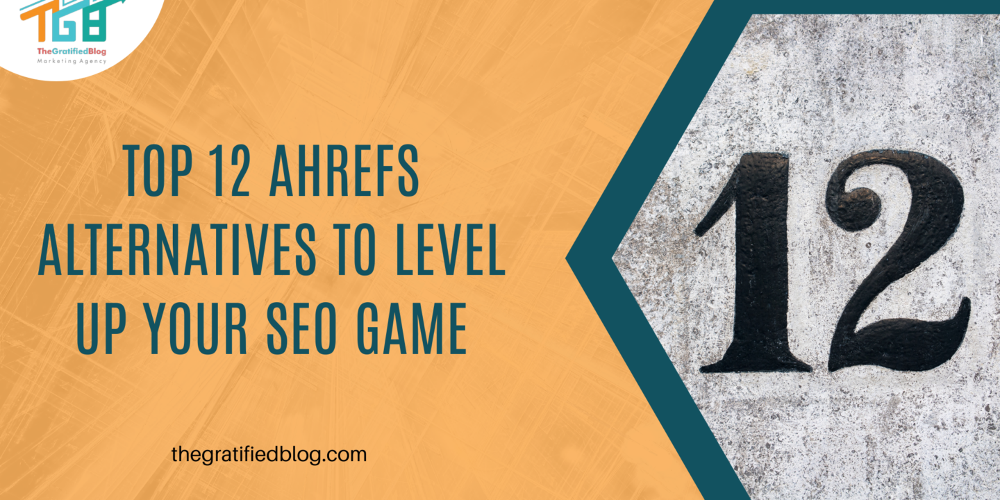 Top 12 Ahrefs Alternatives To Level Up Your SEO Game