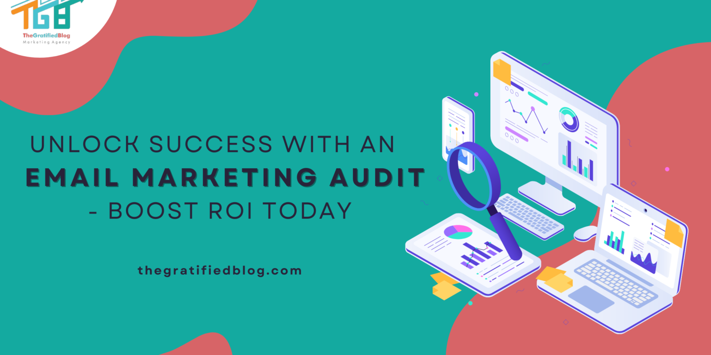 Unlock Success With An Email Marketing Audit - Boost ROI Today