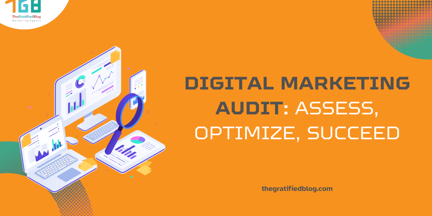 Digital Marketing Audit: Assess, Optimize, Succeed