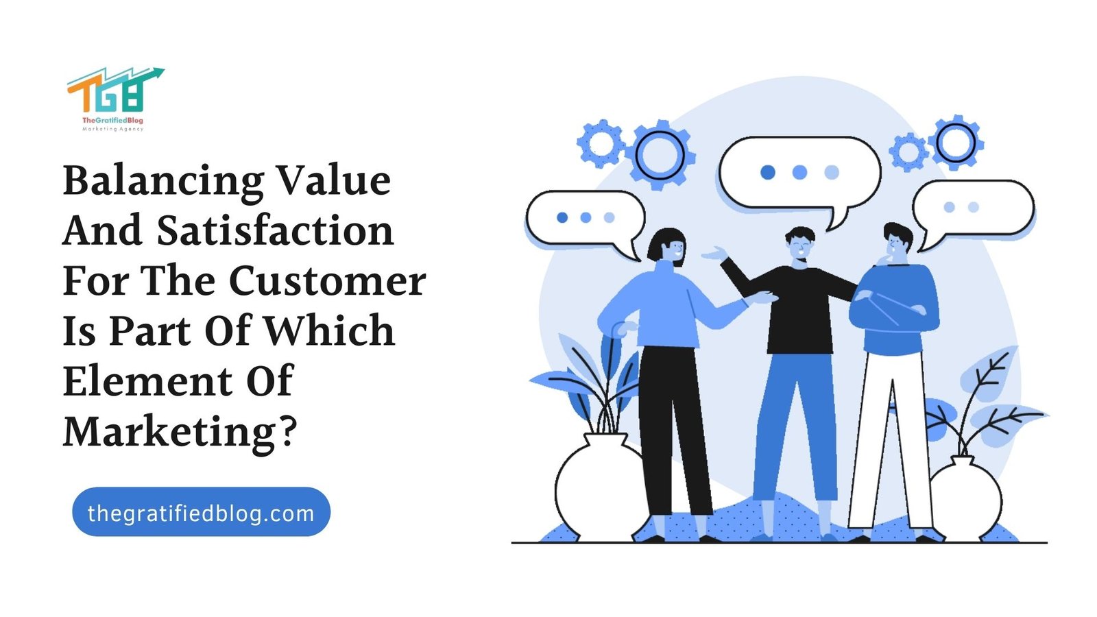 Balancing Value And Satisfaction for the Customer is Part of Which Element of Marketing?  : Enhancing Customer Experiences.