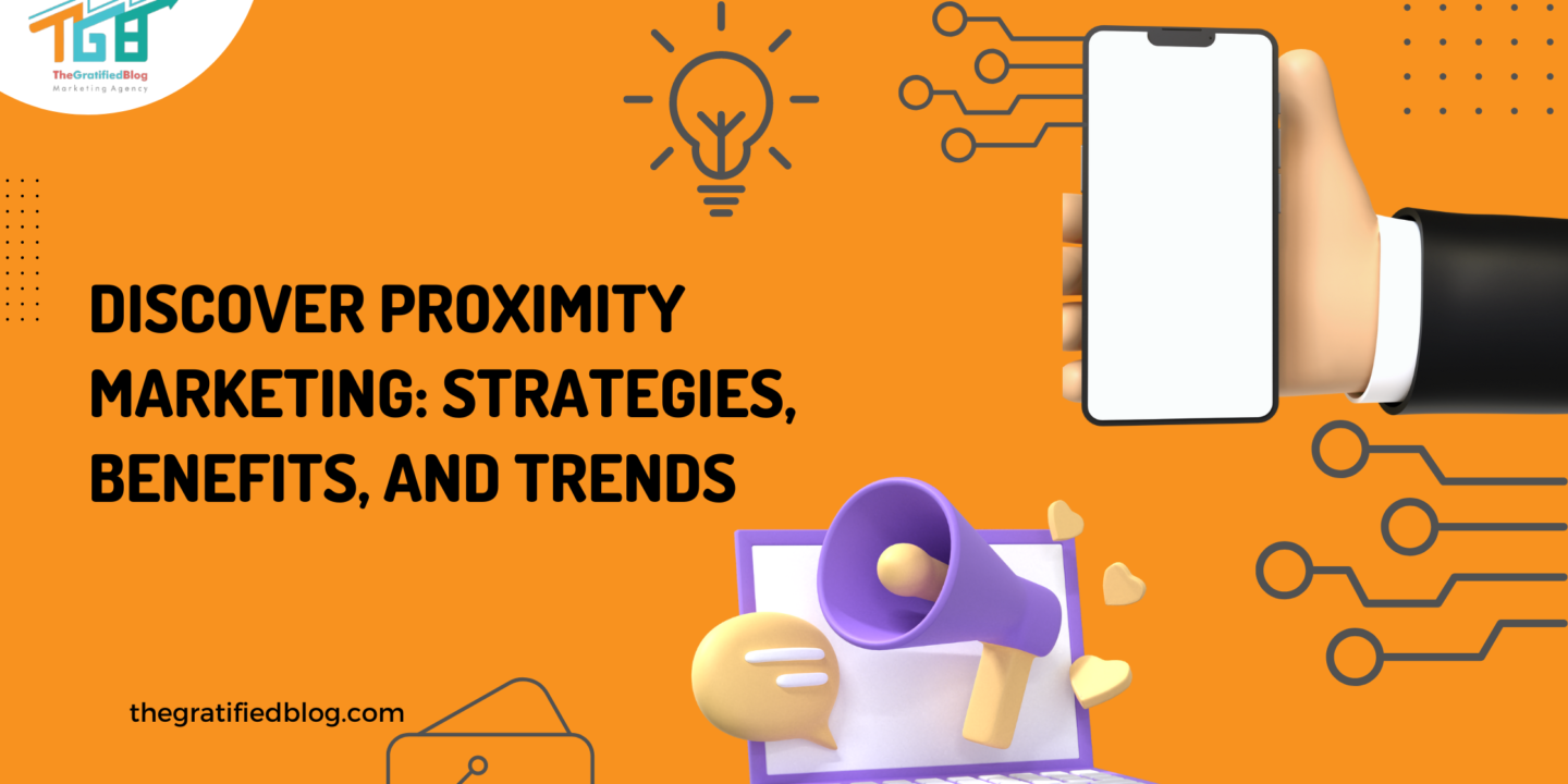 Discover Proximity Marketing: Strategies, Benefits, And Trends