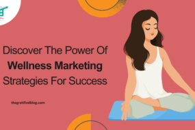 Discover The Power Of Wellness Marketing Strategies For Success