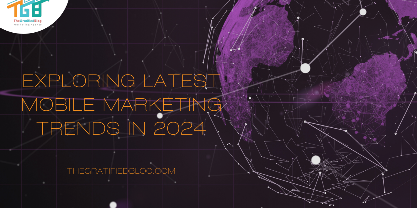 Exploring Latest Mobile Marketing Trends In 2024