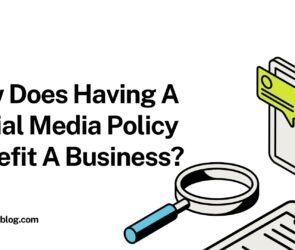 How Does Having A Social Media Policy Benefit A Business?