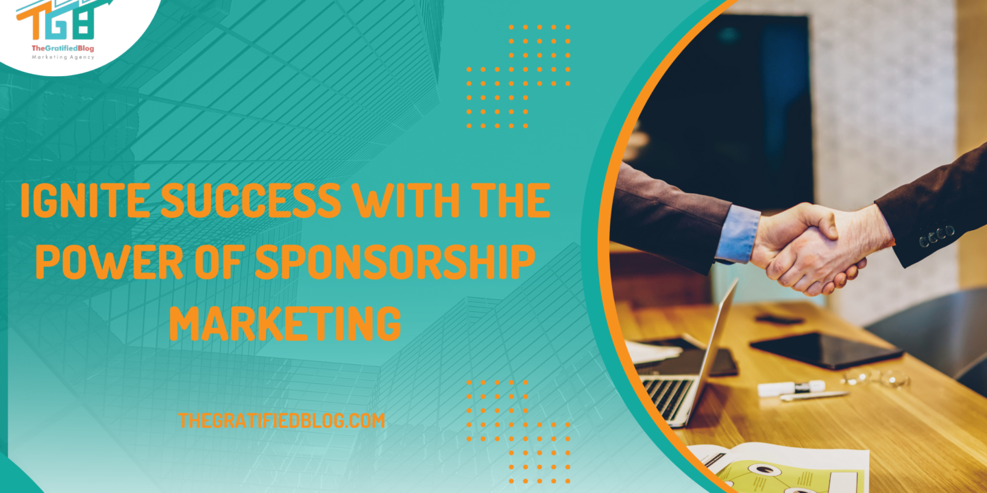Ignite Success With The Power Of Sponsorship Marketing