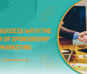 Ignite Success With The Power Of Sponsorship Marketing