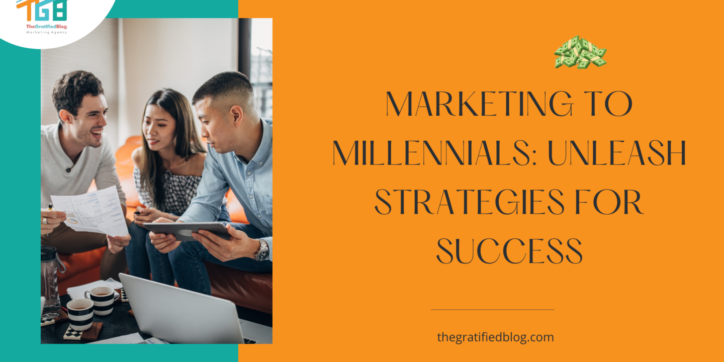 Marketing To Millennials: Unleash Strategies For Success