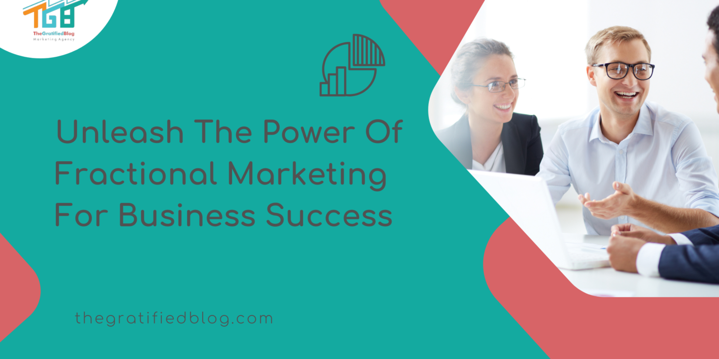 Unleash The Power Of Fractional Marketing For Business Success