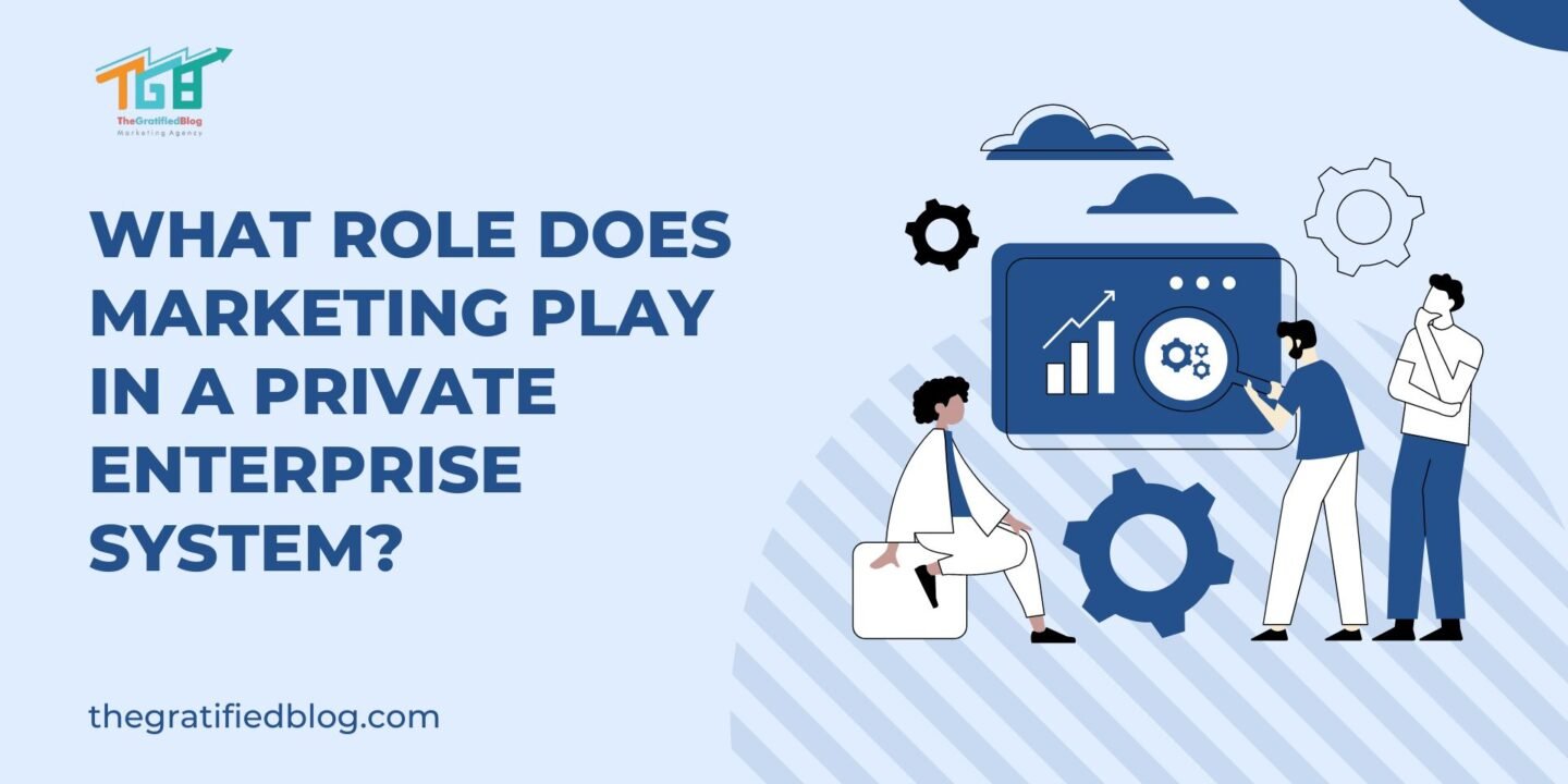 What Role Does Marketing Play In A Private Enterprise System?