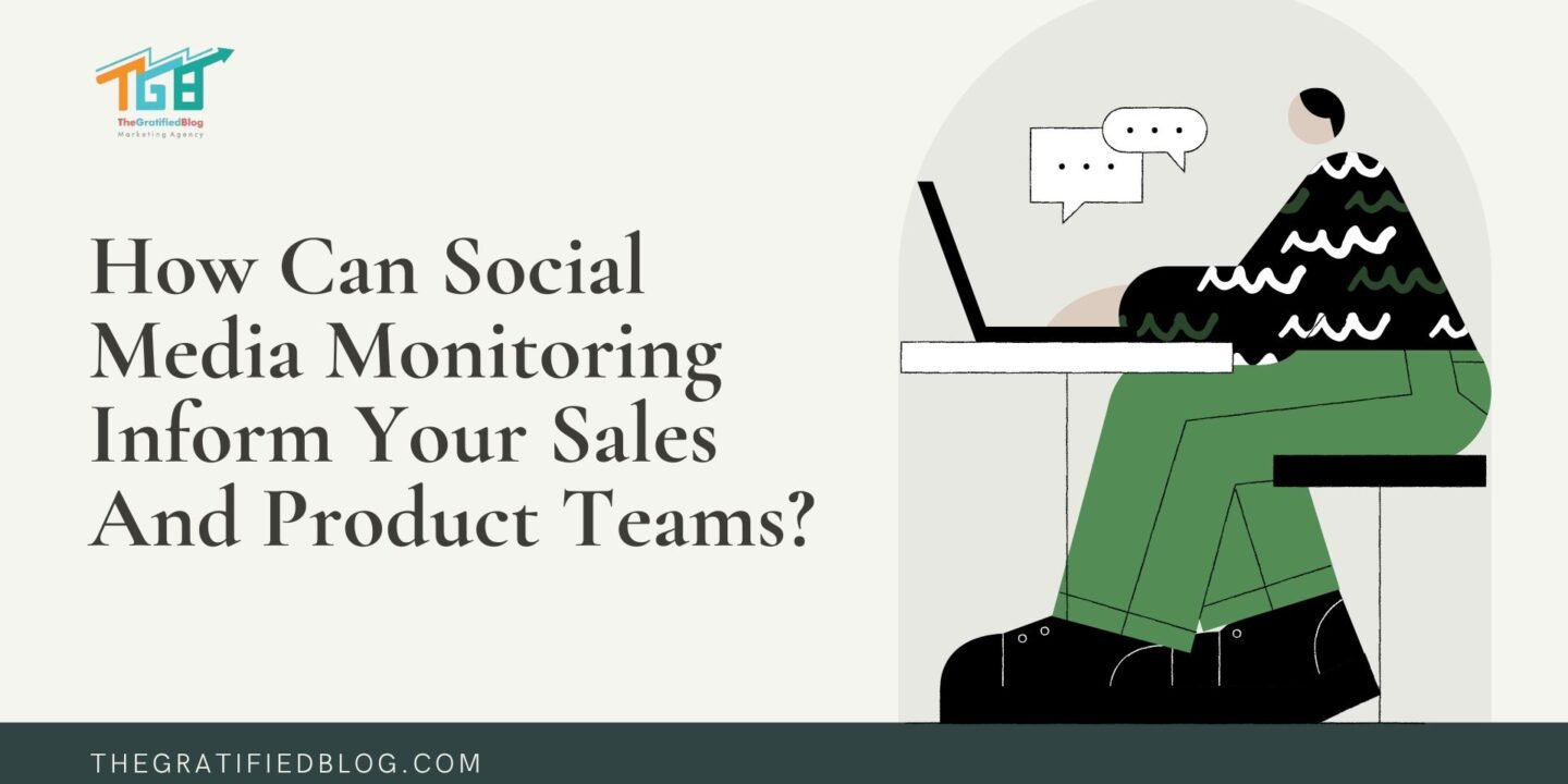 How Can Social Media Monitoring Inform Your Sales And Product Teams?