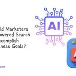 How Should Marketers Use AI-Powered Search Ads To Accomplish Their Business Goals?