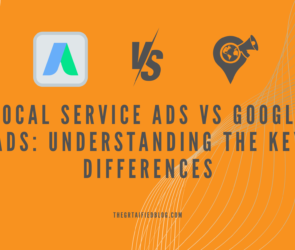 Local Service Ads Vs Google Ads: Understanding The Key Differences