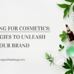 Marketing For Cosmetics: Strategies To Unleash Your Brand
