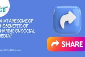 What Are Some Of The Benefits Of Sharing On Social Media?