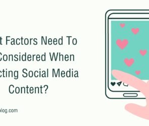 What Factors Need To Be Considered When Selecting Social Media Content?
