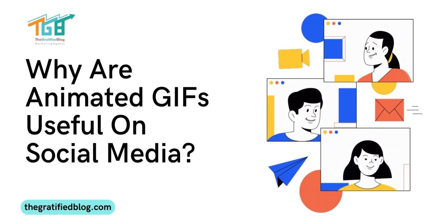 Why Are Animated GIFs Useful On Social Media?