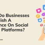 Why Do Businesses Establish A Presence On Social Media Platforms?