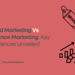 brand Marketing Vs Performance Marketing Key Differences Unveiled