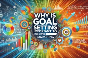 Why is Goal Setting Important to Inbound Marketing