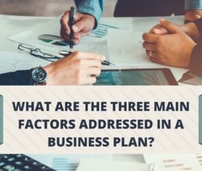 What Are the Three Main Factors Addressed in a Business Plan?