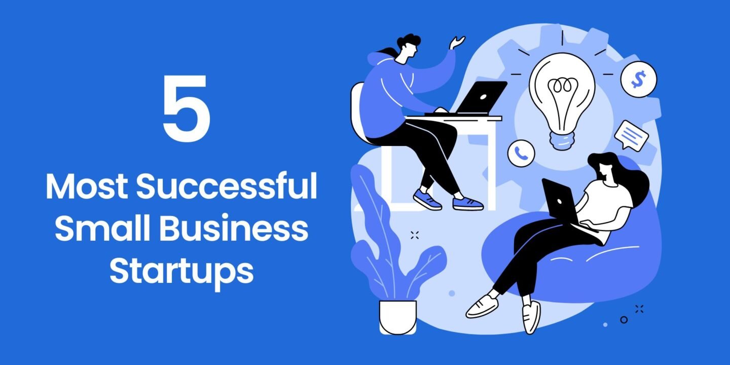 5 Most Successful Small Business Startups