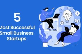 5 Most Successful Small Business Startups