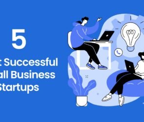 5 Most Successful Small Business Startups