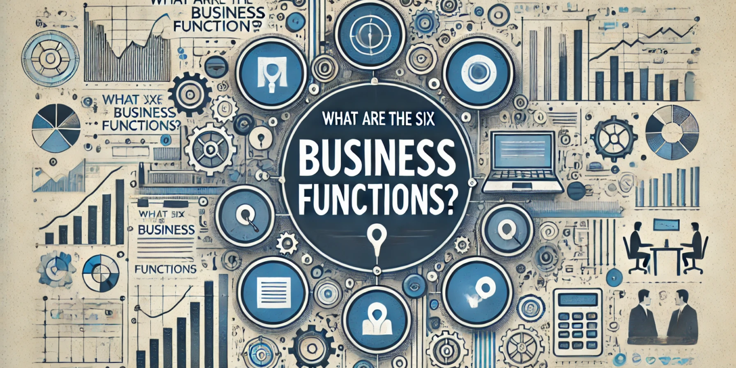 What Are the Six Business Functions?