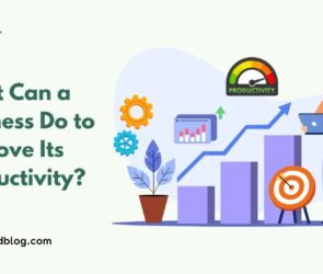 What Can a Business Do to Improve Its Productivity?