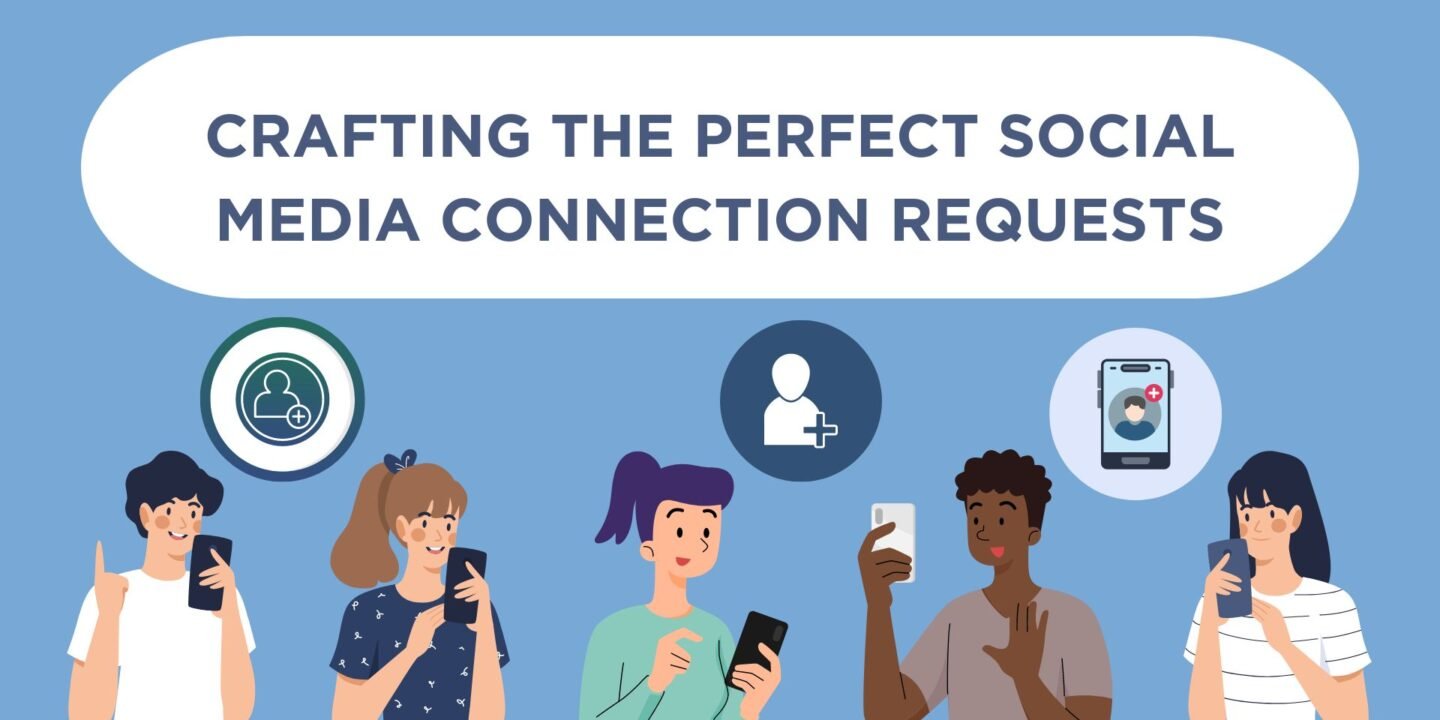 Crafting the Perfect Social Media Connection Requests