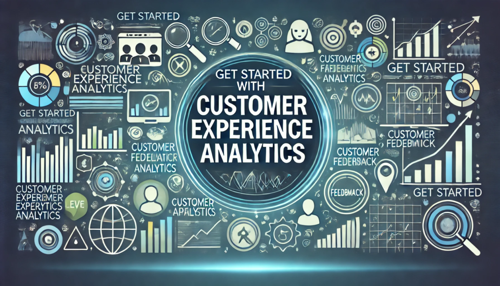 Get Started with Customer Experience Analytics