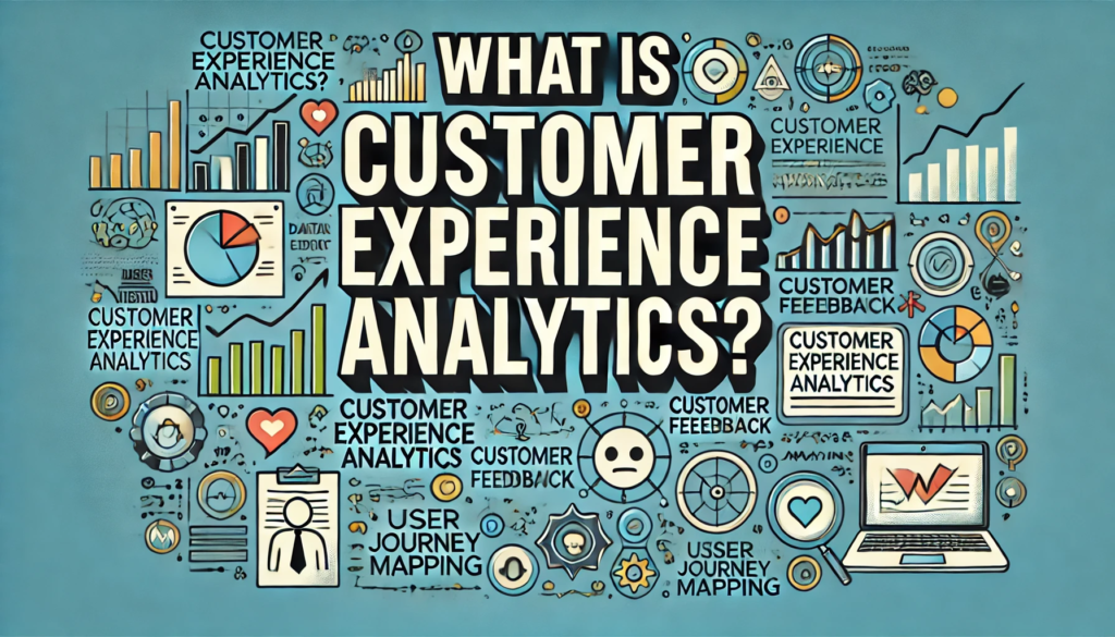 What is Customer Experience Analytics