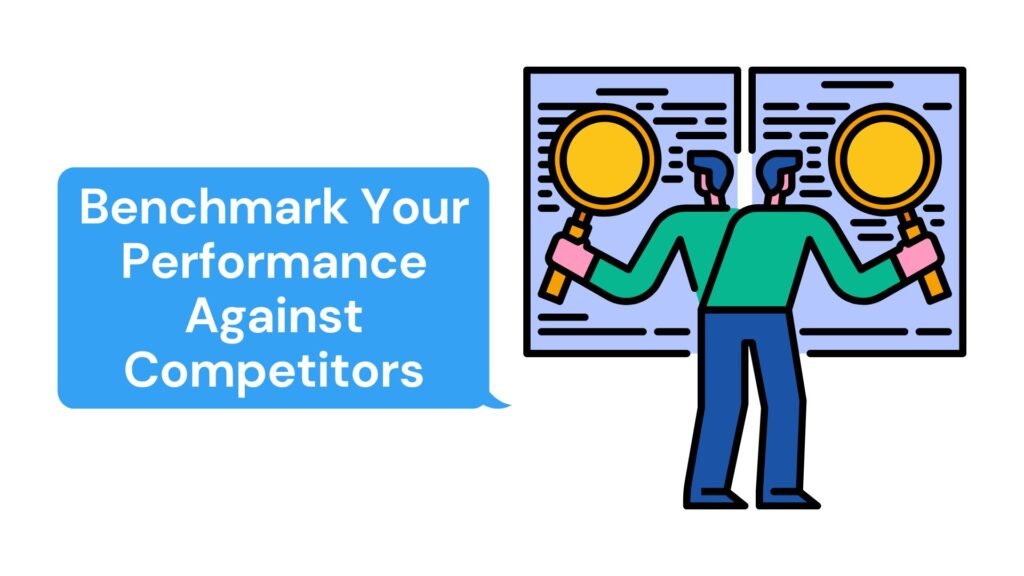 Benchmark Your Performance Against Competitors