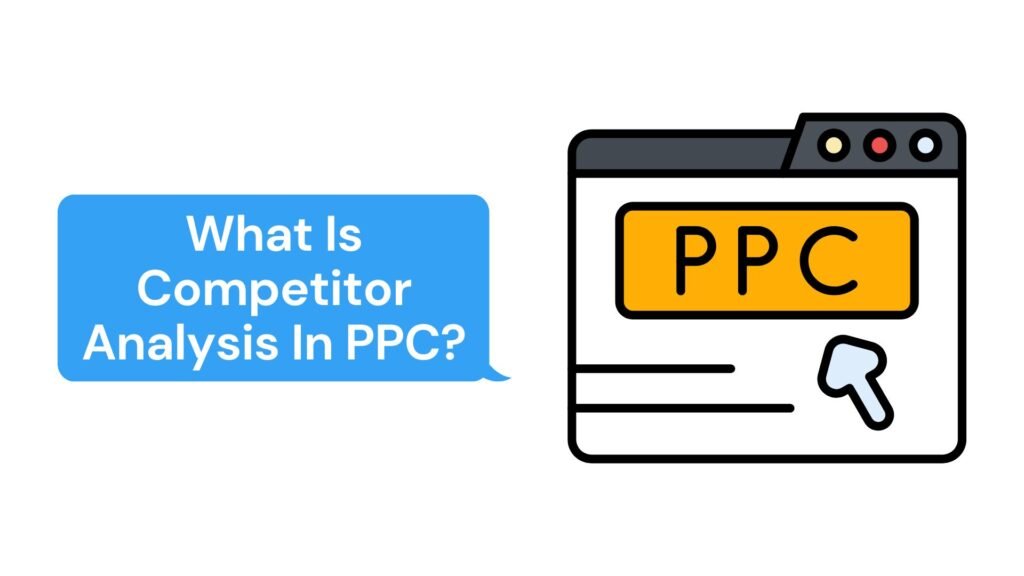 What Is Competitor Analysis In PPC?