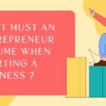 What Must An Entrepreneur Assume When Starting A Business?