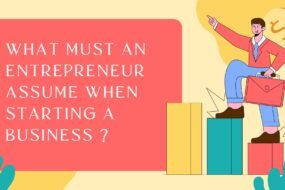 What Must An Entrepreneur Assume When Starting A Business?