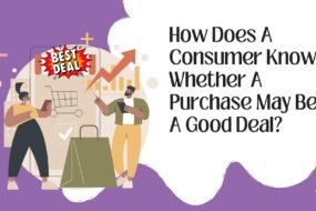 How Does A Consumer Know Whether A Purchase May Be A Good Deal?