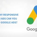 How Many Responsive Search Ads Can You Have in Google Ads?