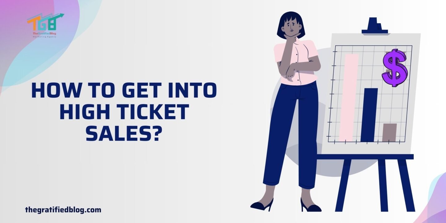 How To Get Into High Ticket Sales